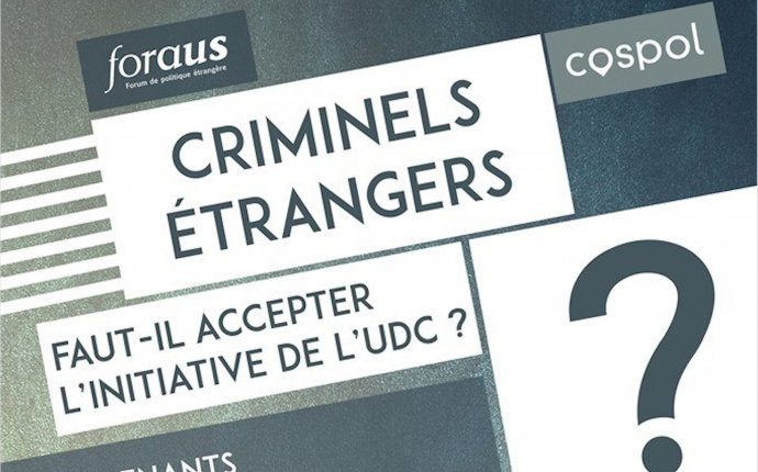 “Criminels étrangers” : Faut-il accepter l’initiative de l’UDC ?